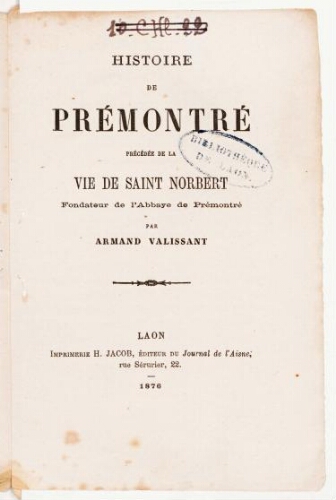 Histoire de Prémontré, précédé de la Vie de Saint Norbert