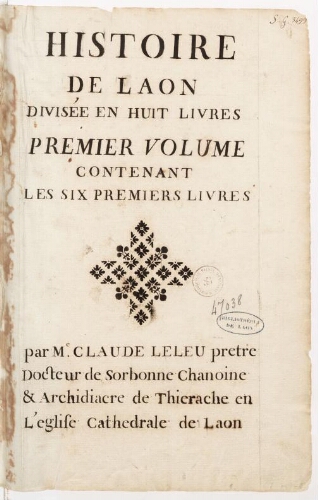 Histoire de Laon par M. Claude L'Eleu, divisée en huit livres